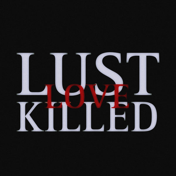 Lust Killed Love